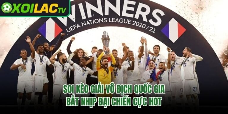 Soi Kèo Giải Vô Địch Quốc Gia - Bắt Nhịp Đại Chiến Cực Hot