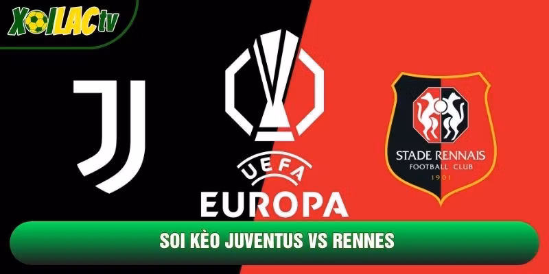 Soi Kèo Juventus Vs Rennes 23h45 Ngày 22/10 – Cúp C2