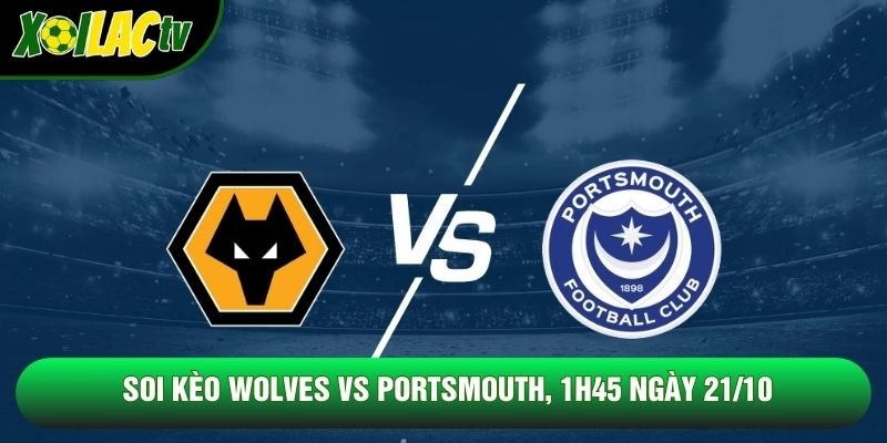 Soi Kèo Wolves Vs Portsmouth, 1h45 Ngày 21/10 – Giải Championship 2026